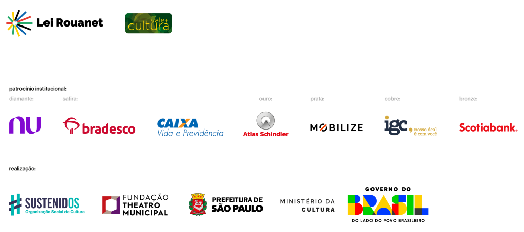 Régua de patrocínio e realização do Theatro Municipal dividida em três linhas horizontais. Na primeira linha, à esquerda, estão os logotipos de incentivo: Lei Rouanet e Vale Cultura. Na segunda linha, intitulada 'patrocínio institucional:', há uma divisão por categorias: na cota 'diamante' está o logotipo do Nubank; na cota 'safira', os logotipos do Bradesco e da Caixa Vida e Previdência; na cota 'ouro', a Atlas Schindler; na cota 'prata', a Mobilize; na cota 'cobre', a igc; e na cota 'bronze', o Scotiabank. Na terceira e última linha, sob o título 'realização:', estão alinhados lado a lado os logotipos da Sustenidos Organização Social de Cultura, Fundação Theatro Municipal, Prefeitura de São Paulo, Ministério da Cultura e Governo do Brasil (com o slogan 'Do lado do povo brasileiro')